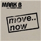 Mark B feat Tommy Evans - Move.. Now